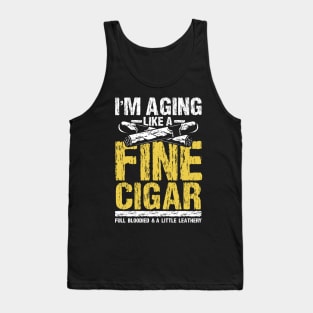 I'm aging Like a Fine Cigar Tank Top